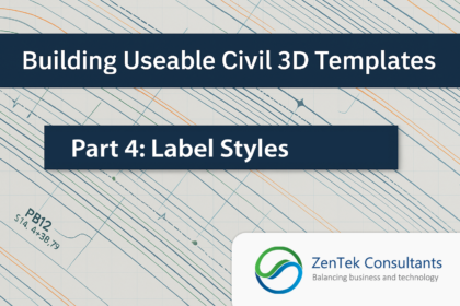 Building Useable Civil 3D Templates Part 4: Label Styles